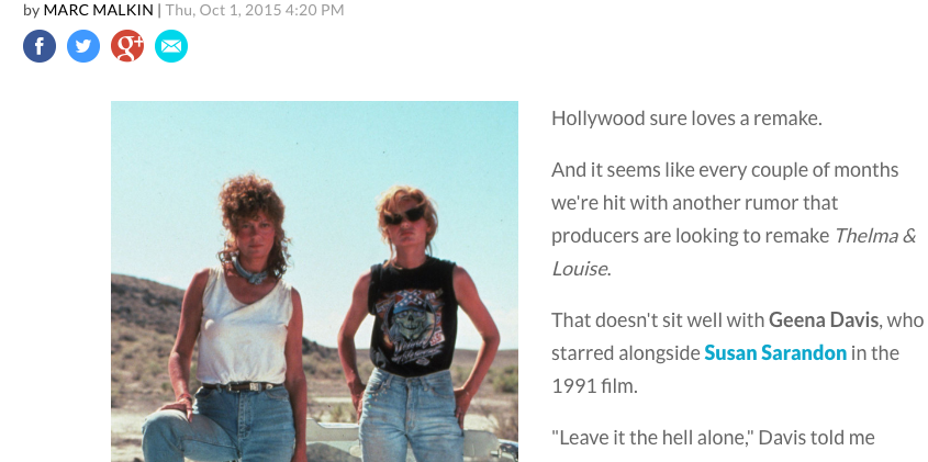 Quote from a newspaper: It seems like every couple of months we're hit with another rumor that producers are looking to remake Thelma & Louise. That doesn't sit well with Geena Davis. "Leave it the hell alone," Davis told me.