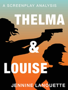 Thelma and Louise Screenplay Analysis by Jennine Lanouette